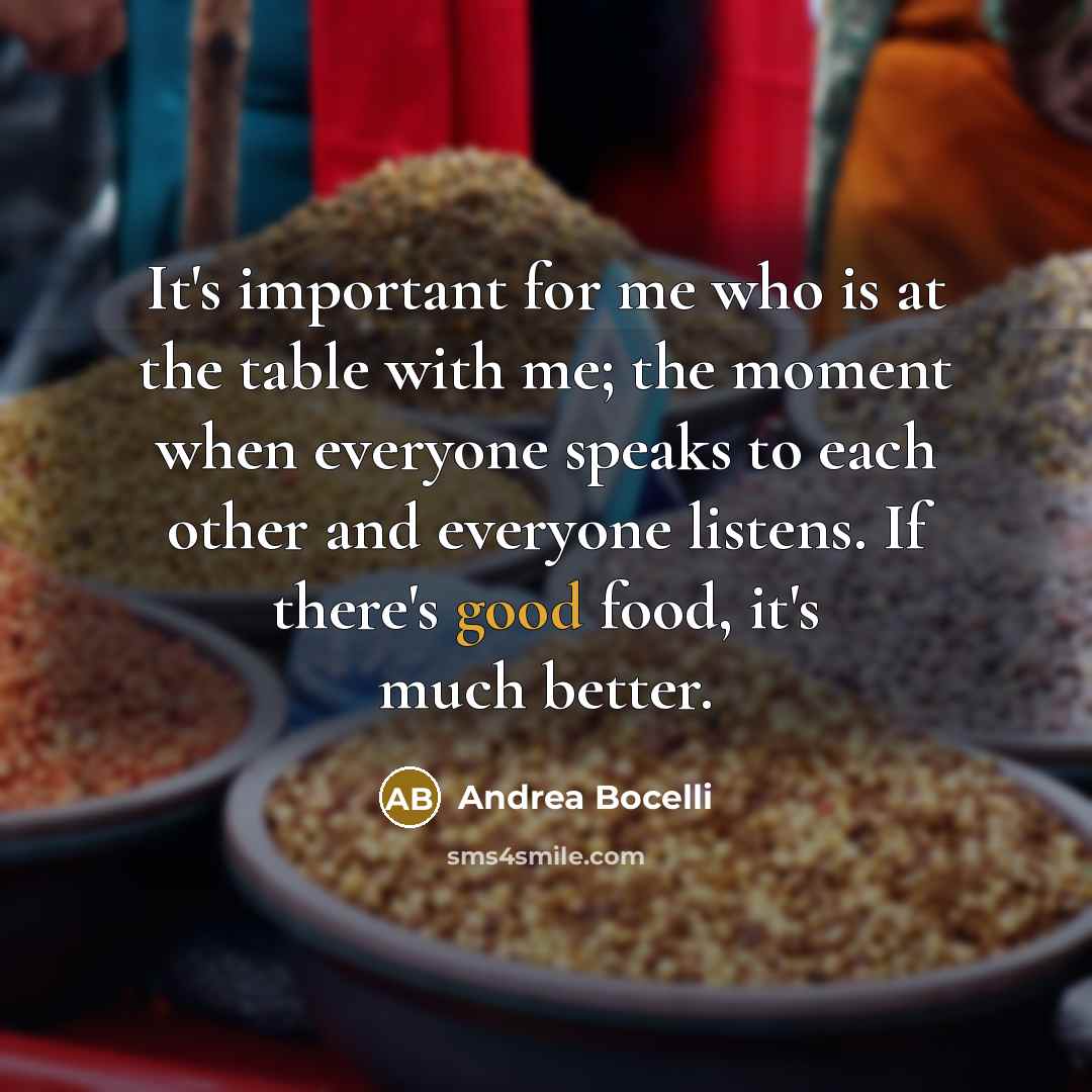 “It's important for me who is at the table with…” quote by Andrea Bocelli