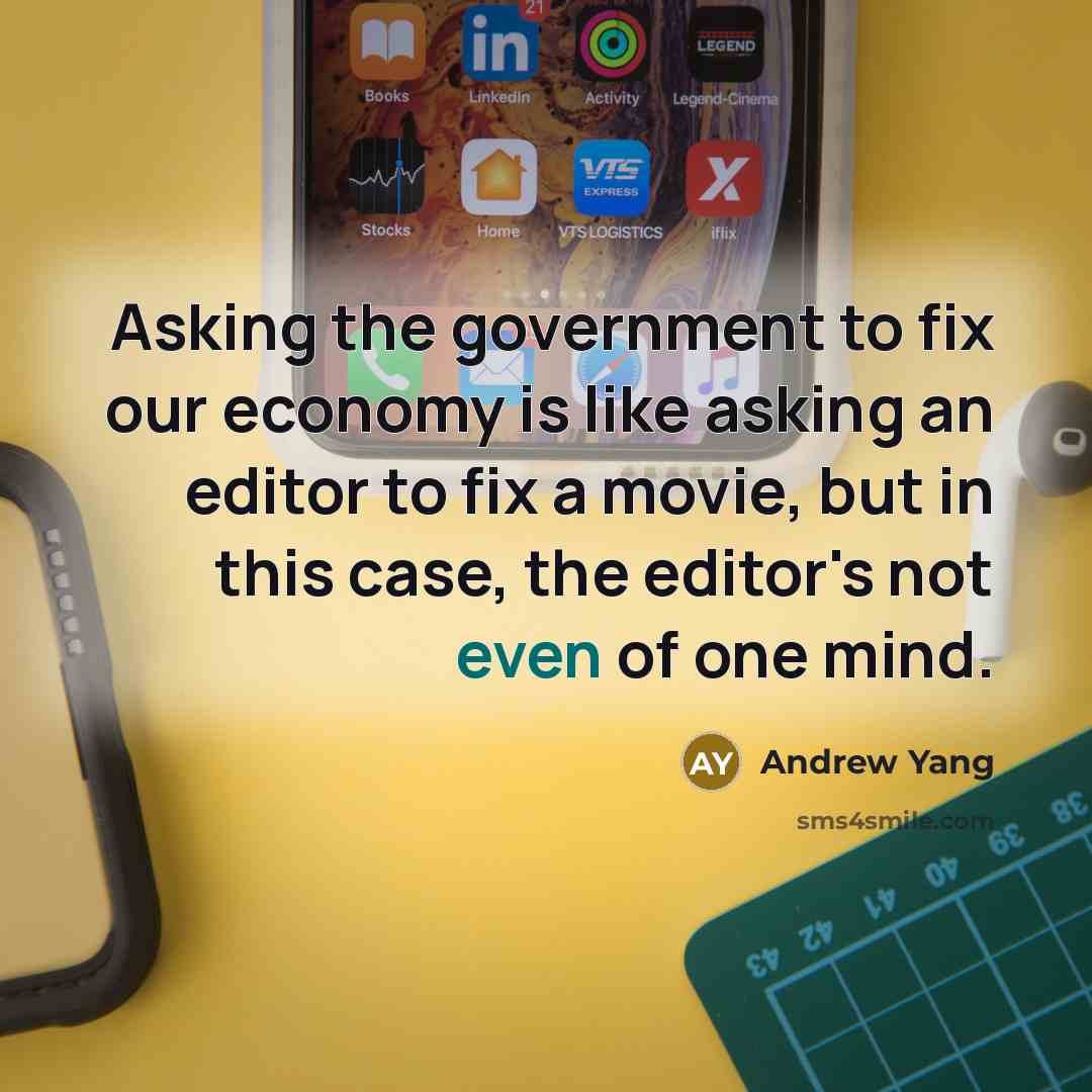 “Asking the government to fix our economy is like asking…” quote by Andrew Yang
