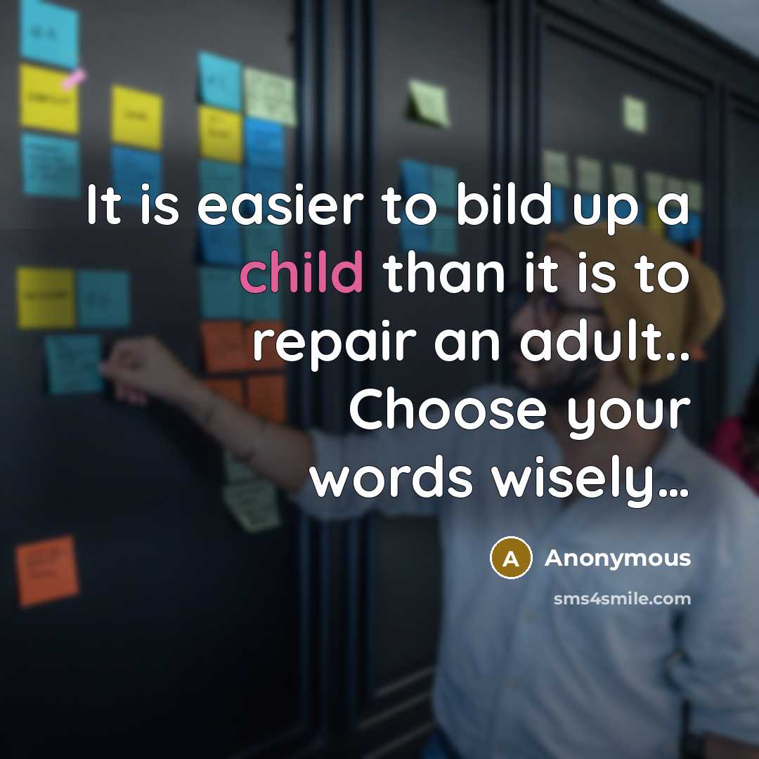 “It is easier to bild up a child than it…” quote by Anonymous