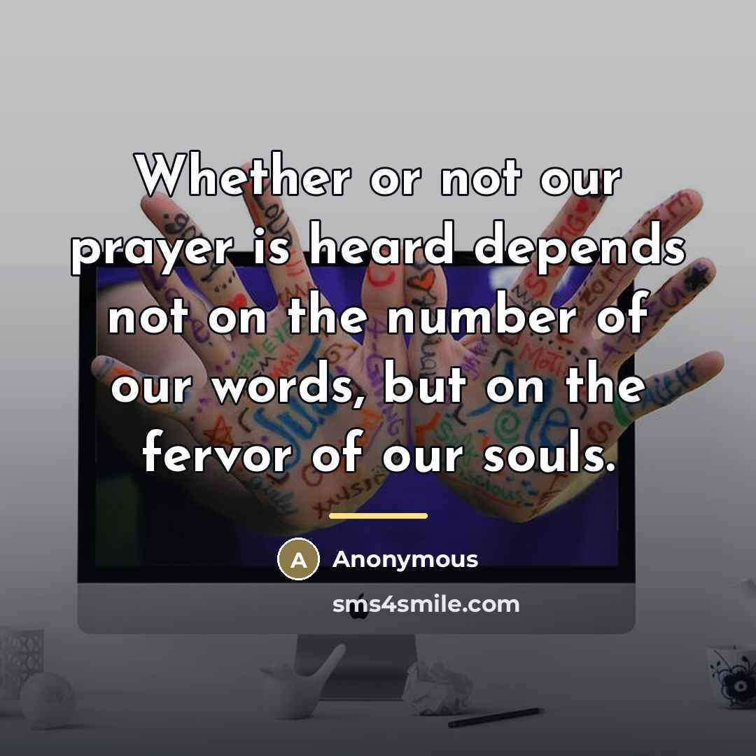 “Whether or not our prayer is heard depends not on…” quote by Anonymous