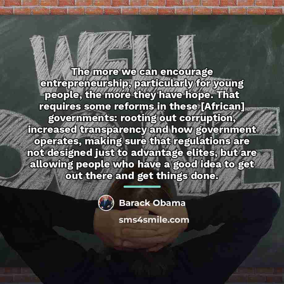“The more we can encourage entrepreneurship, particularly for young people,…” quote by Barack Obama