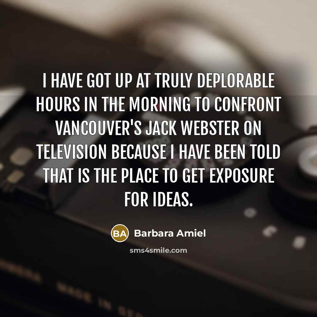 “I have got up at truly deplorable hours in the…” quote by Barbara Amiel
