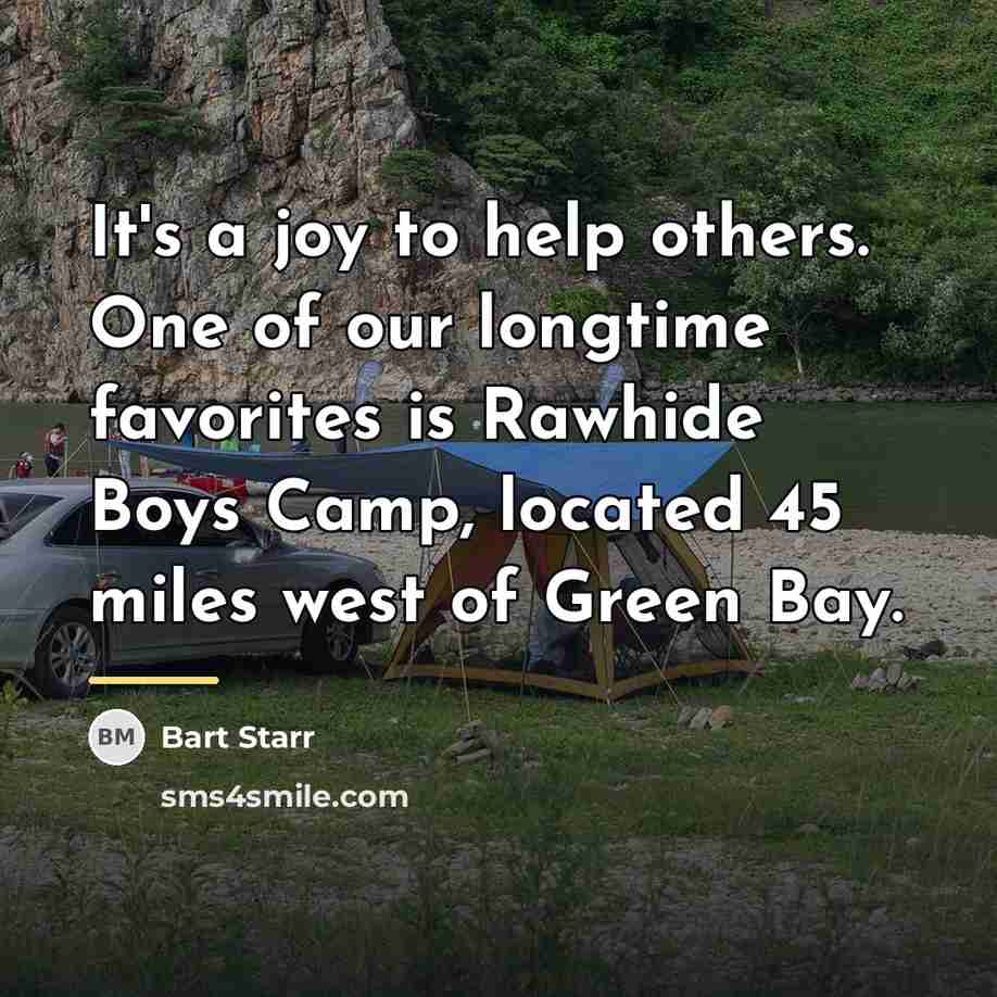 “It's a joy to help others. One of our longtime…” quote by Bart Starr