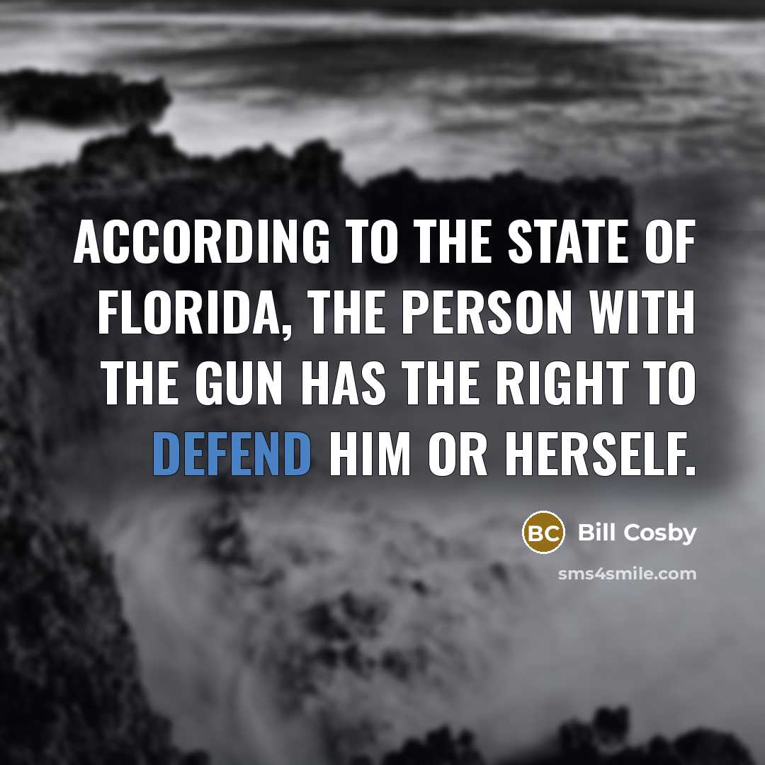“According to the State of Florida, the person with the…” quote by Bill Cosby