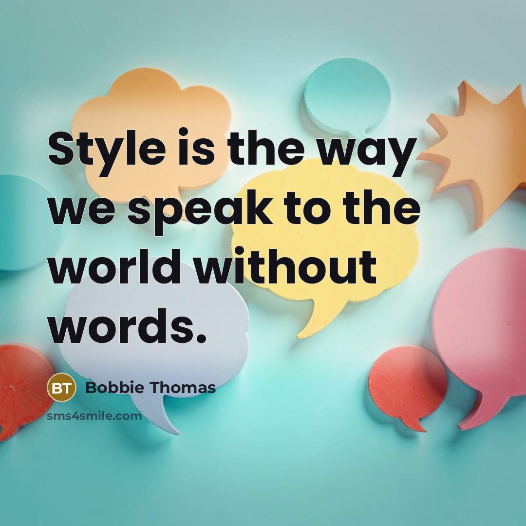 “Style is the way we speak to the world without…” quote by Bobbie Thomas