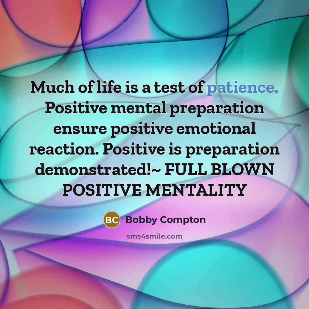 “Much of life is a test of patience. Positive mental…” quote by Bobby Compton