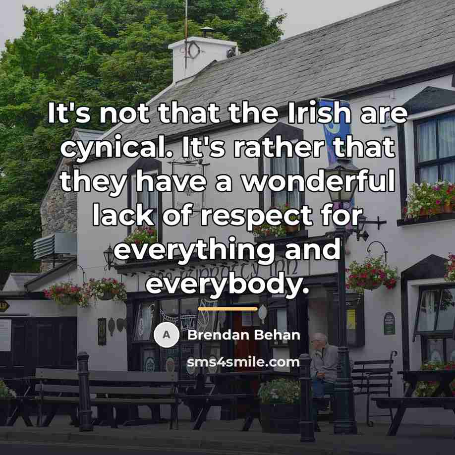 “It's not that the Irish are cynical. It's rather that…” quote by Brendan Behan