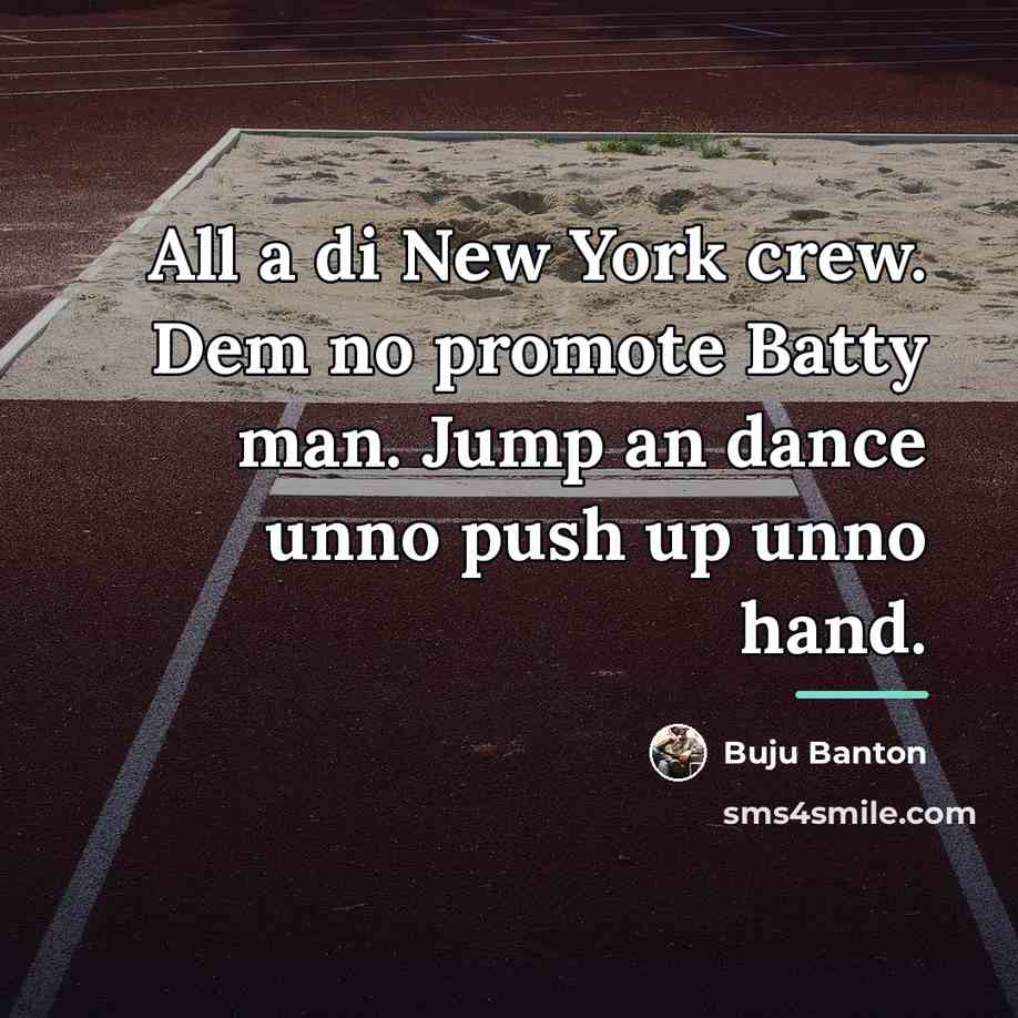 “All a di New York crew. Dem no promote Batty…” quote by Buju Banton