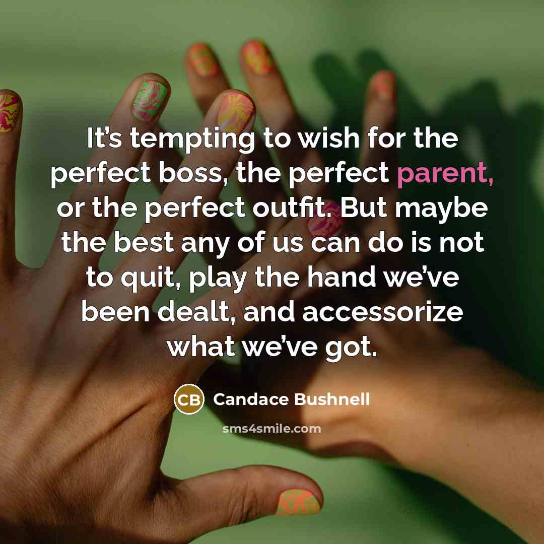 “It’s tempting to wish for the perfect boss, the perfect…” quote by Candace Bushnell