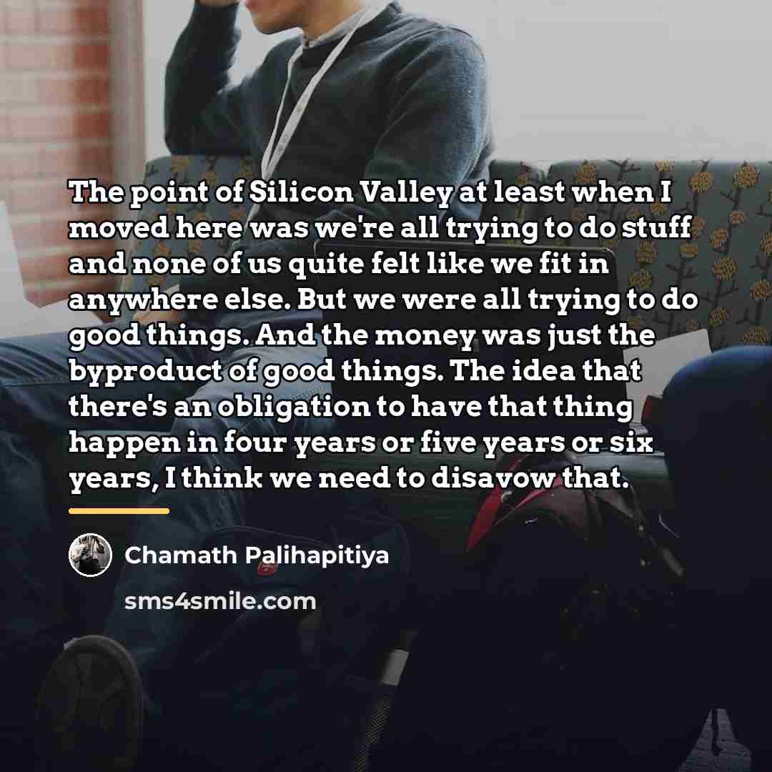 “The point of Silicon Valley at least when I moved…” quote by Chamath Palihapitiya
