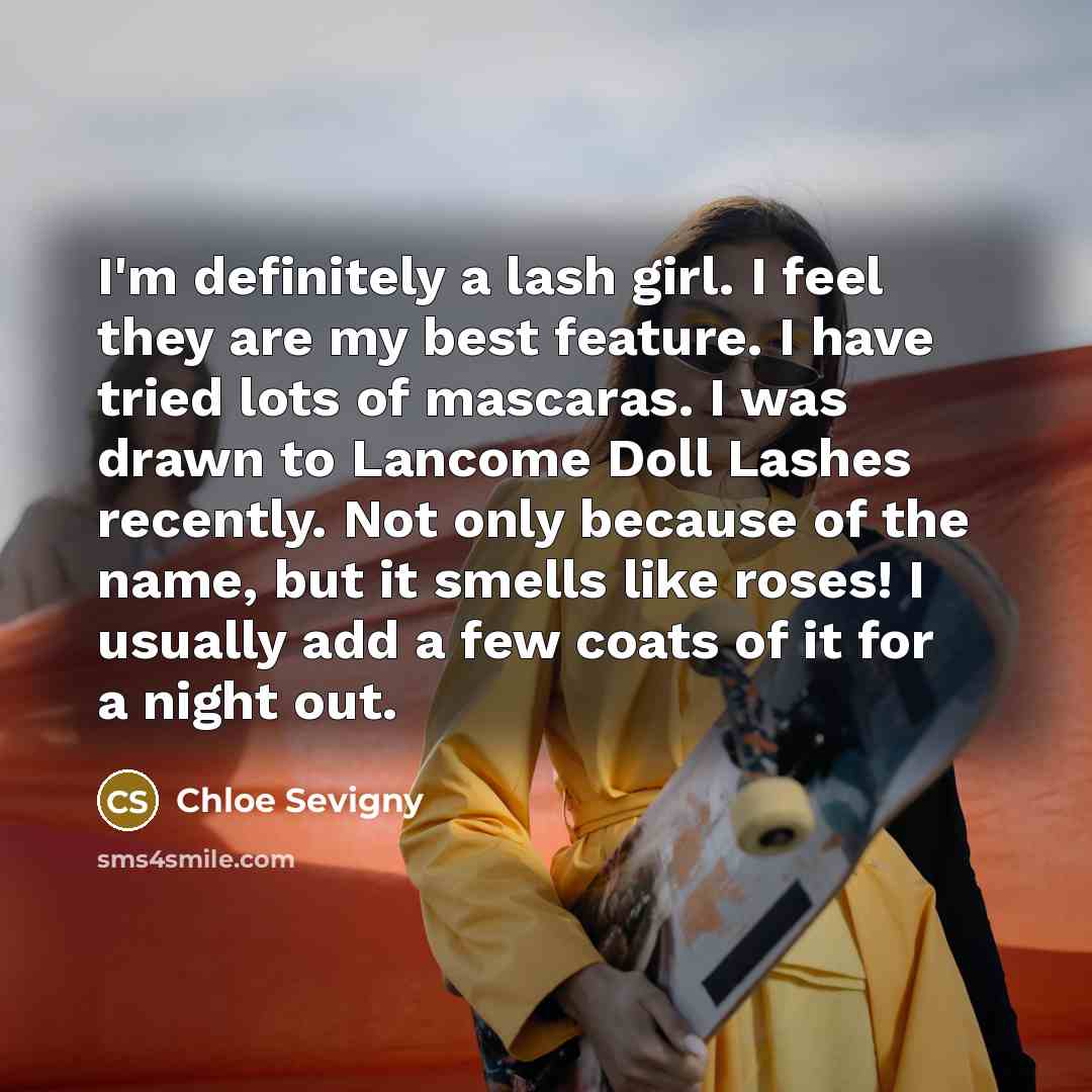 “I'm definitely a lash girl. I feel they are my…” quote by Chloe Sevigny