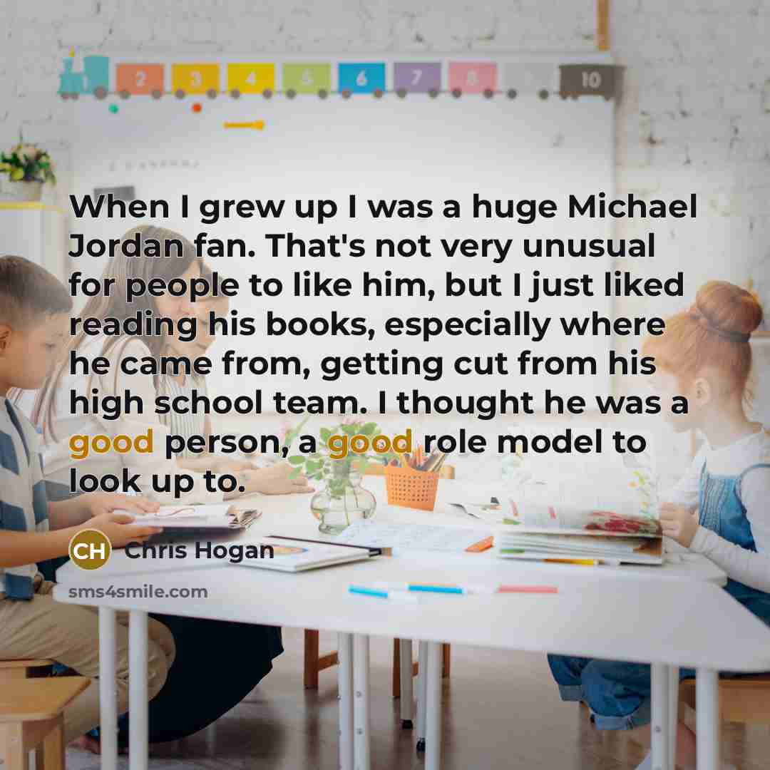 “When I grew up I was a huge Michael Jordan…” quote by Chris Hogan