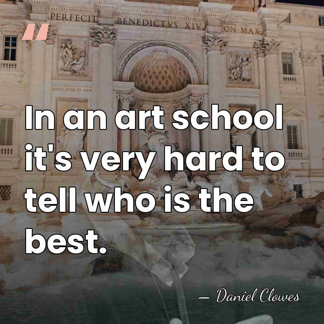 In an art school it's very hard to tell who is the&hellip; - Daniel Clowes