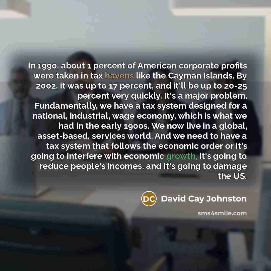 “In 1990, about 1 percent of American corporate profits were…” quote by David Cay Johnston