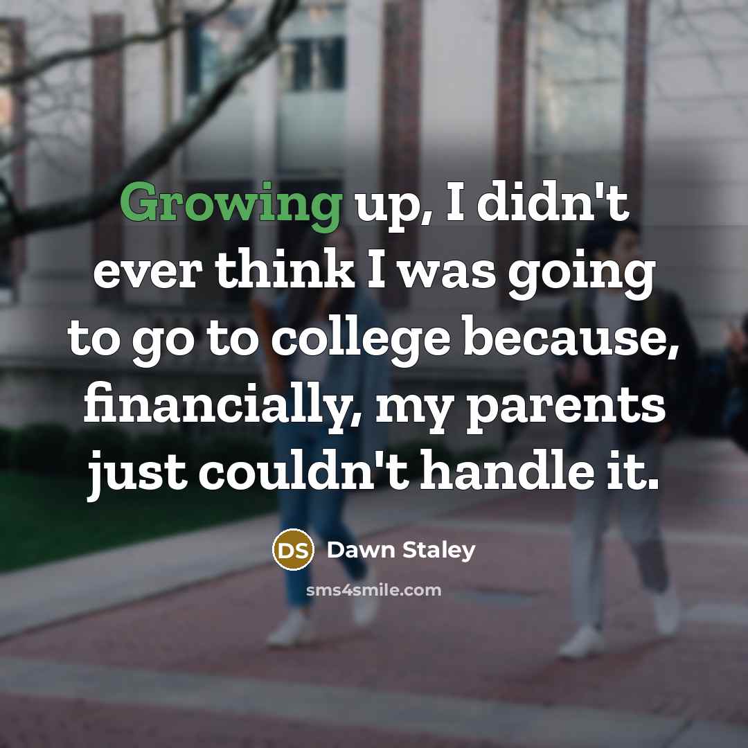 “Growing up, I didn't ever think I was going to…” quote by Dawn Staley