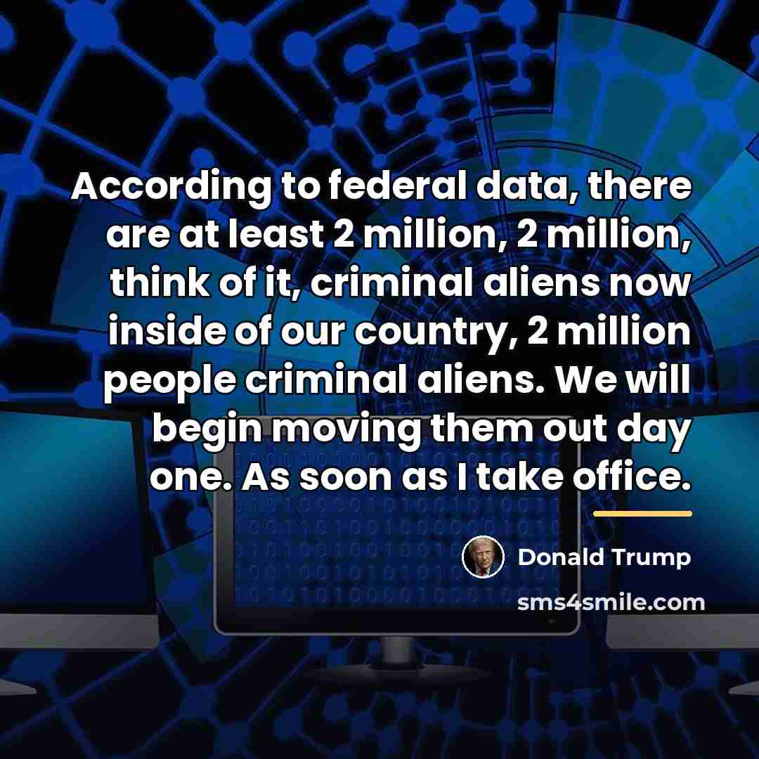 “According to federal data, there are at least 2 million,…” quote by Donald Trump