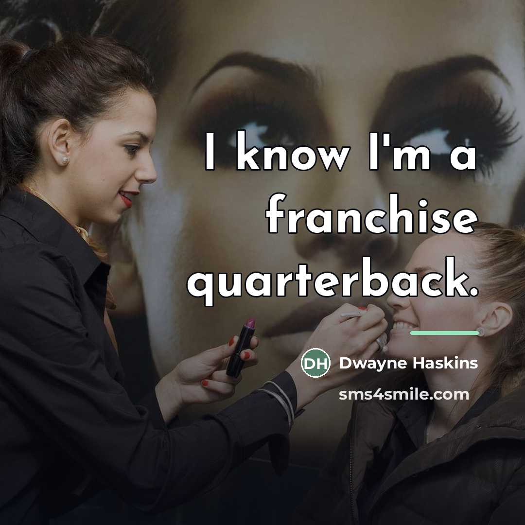 “I know I'm a franchise quarterback.…” quote by Dwayne Haskins