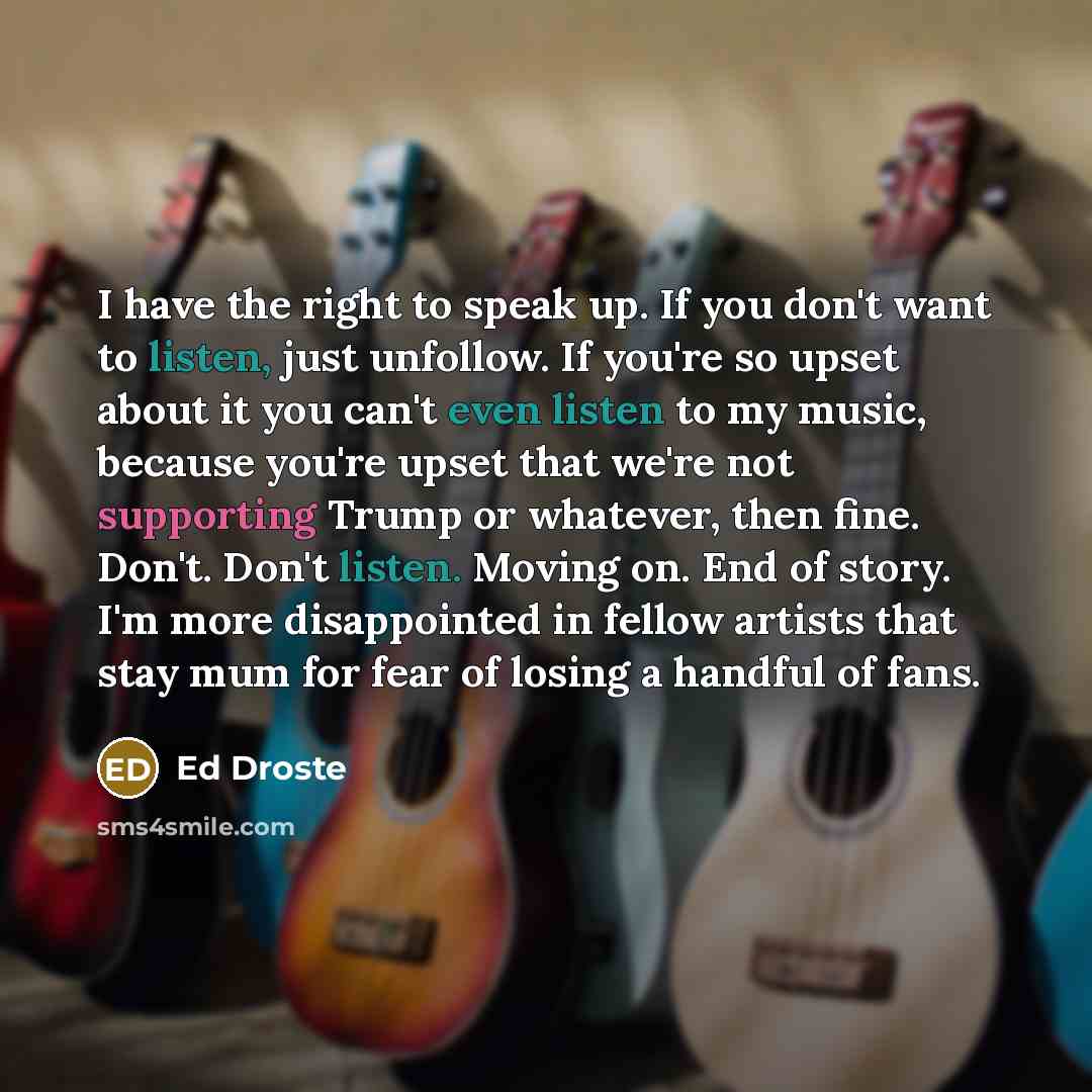 “I have the right to speak up. If you don't…” quote by Ed Droste