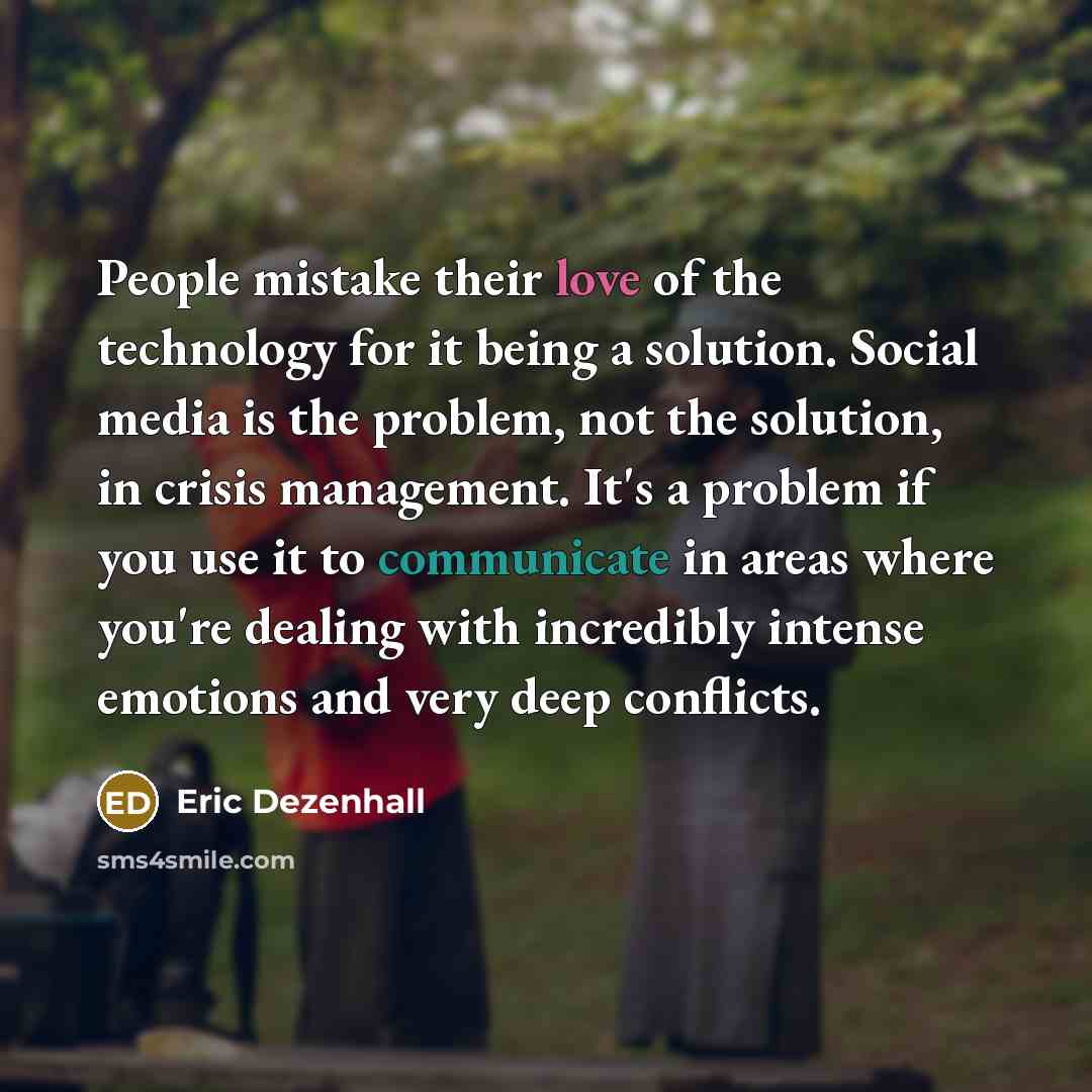 “People mistake their love of the technology for it being…” quote by Eric Dezenhall
