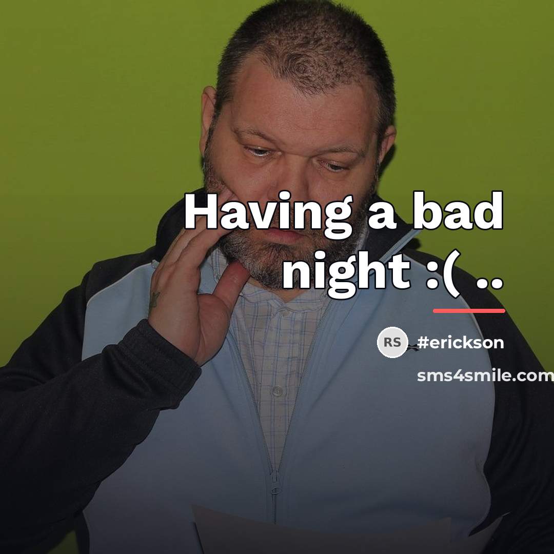 “Having a bad night :( ..…” quote by #erickson