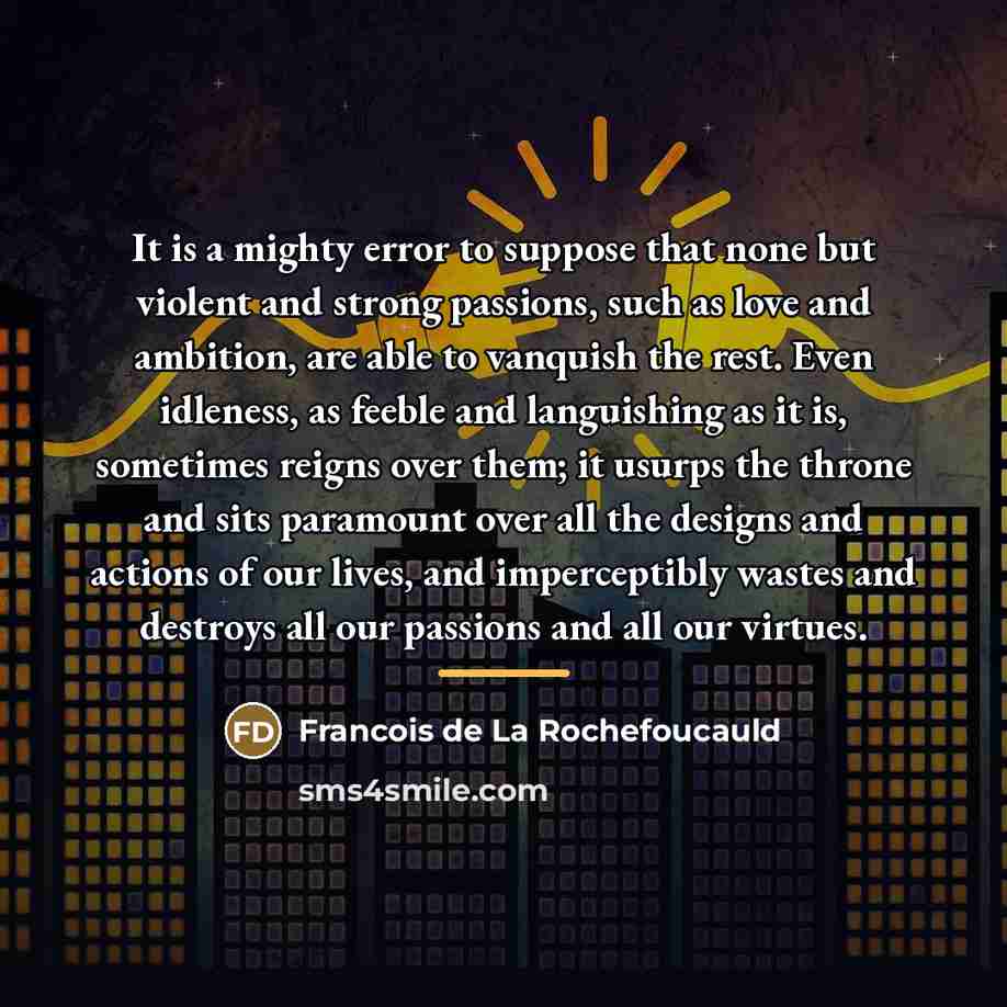 “It is a mighty error to suppose that none but…” quote by Francois de La Rochefoucauld
