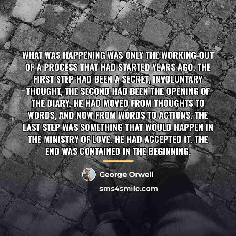 “What was happening was only the working-out of a process…” quote by George Orwell