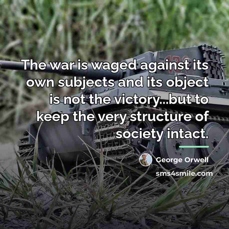 “The war is waged against its own subjects and its…” quote by George Orwell