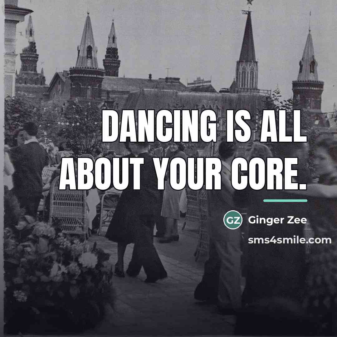 “Dancing is all about your core.…” quote by Ginger Zee