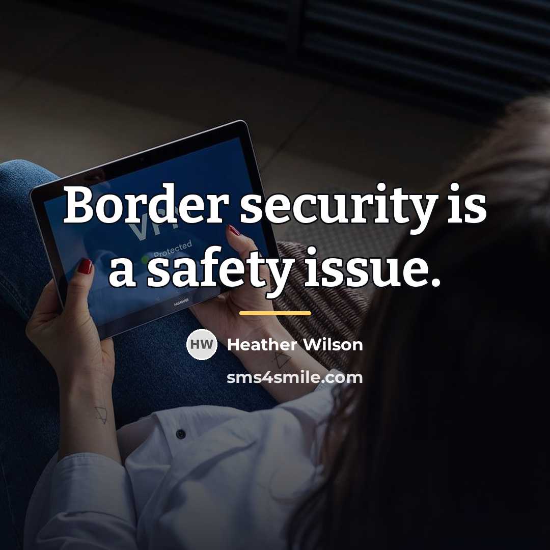 “Border security is a safety issue.…” quote by Heather Wilson
