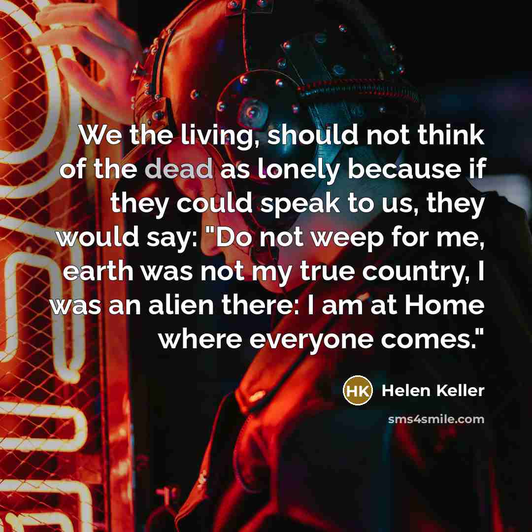 “We the living, should not think of the dead as…” quote by Helen Keller