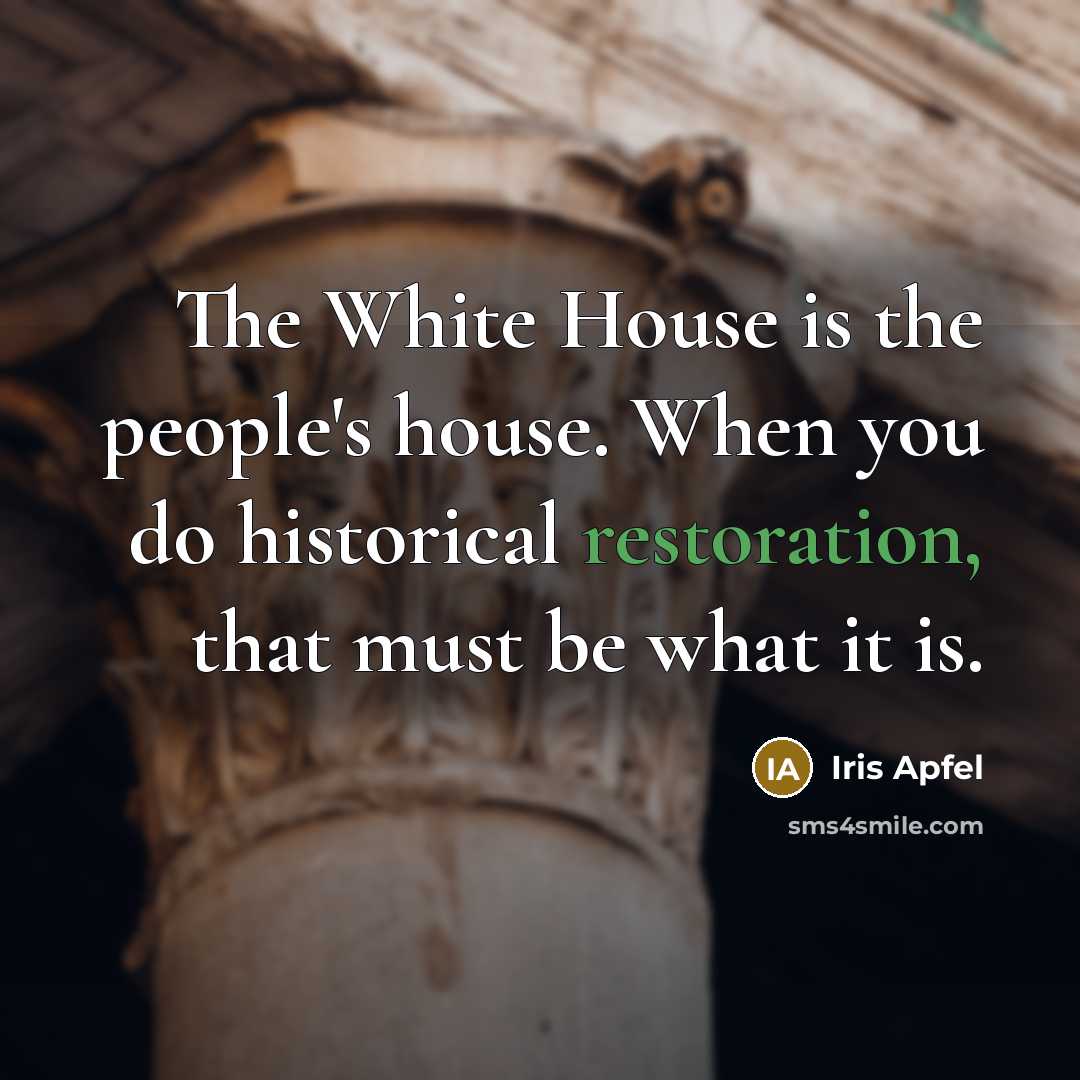 “The White House is the people's house. When you do…” quote by Iris Apfel