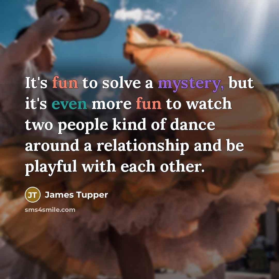 “It's fun to solve a mystery, but it's even more…” quote by James Tupper