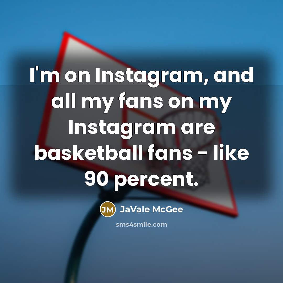 “I'm on Instagram, and all my fans on my Instagram…” quote by JaVale McGee