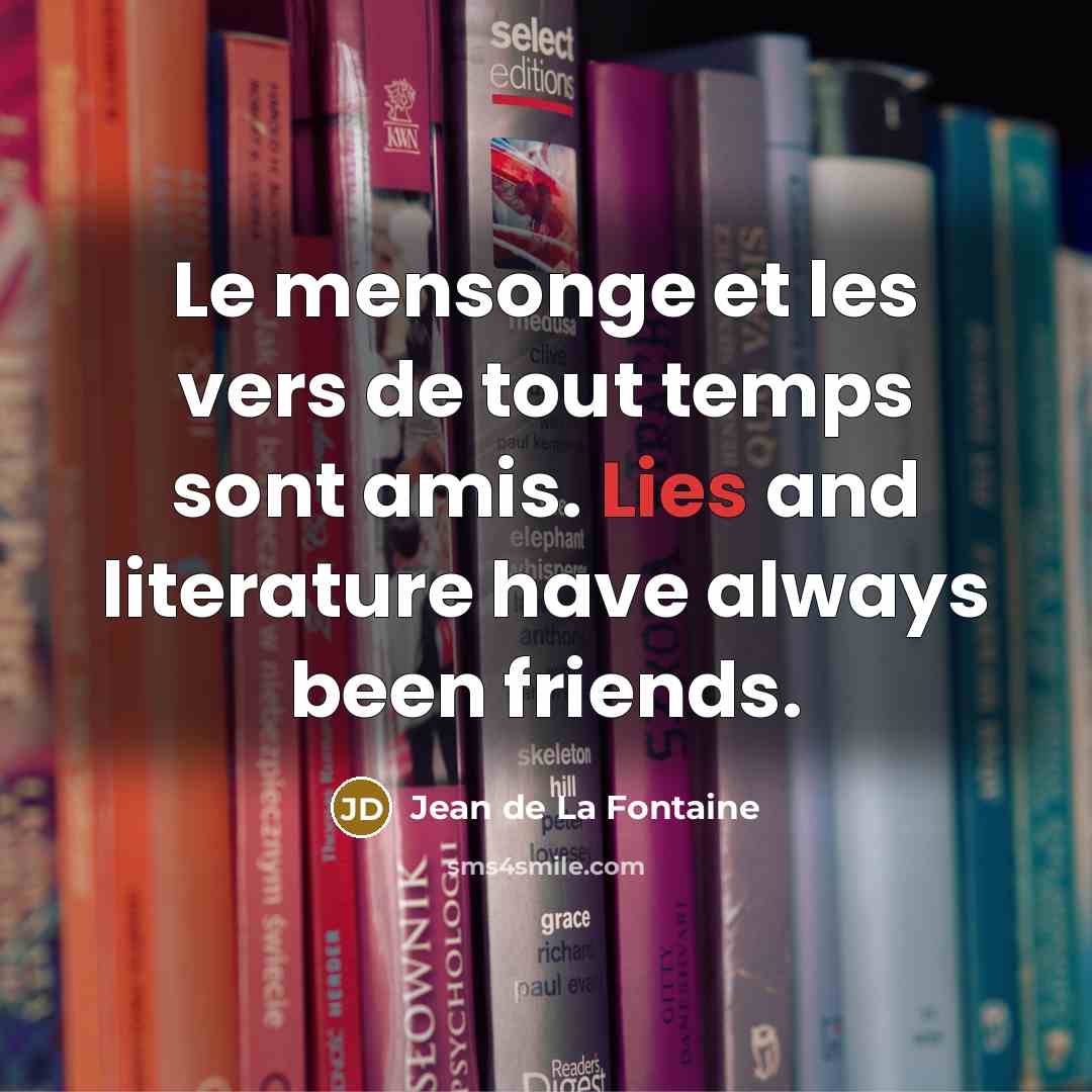“Le mensonge et les vers de tout temps sont amis.…” quote by Jean de La Fontaine