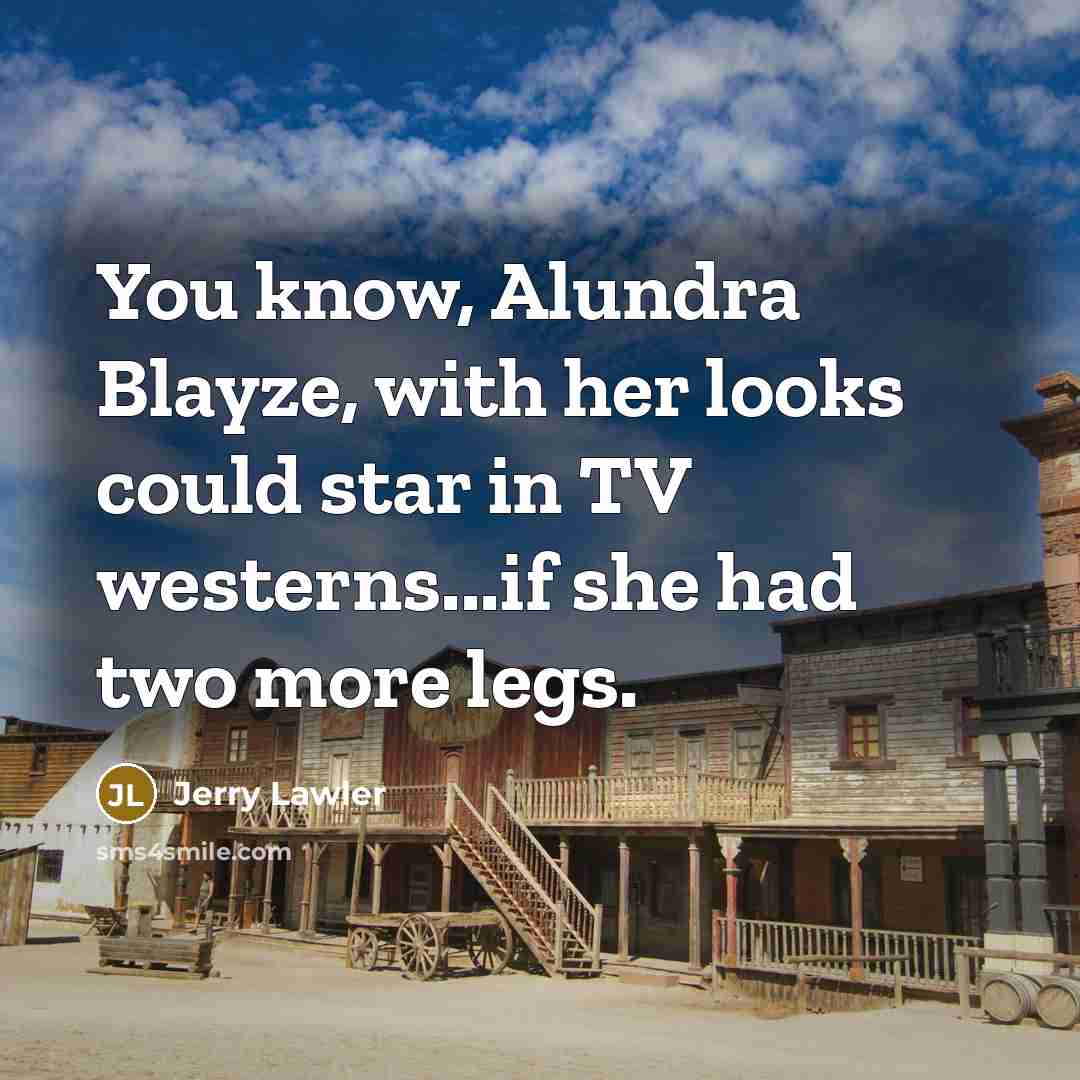 “You know, Alundra Blayze, with her looks could star in…” quote by Jerry Lawler