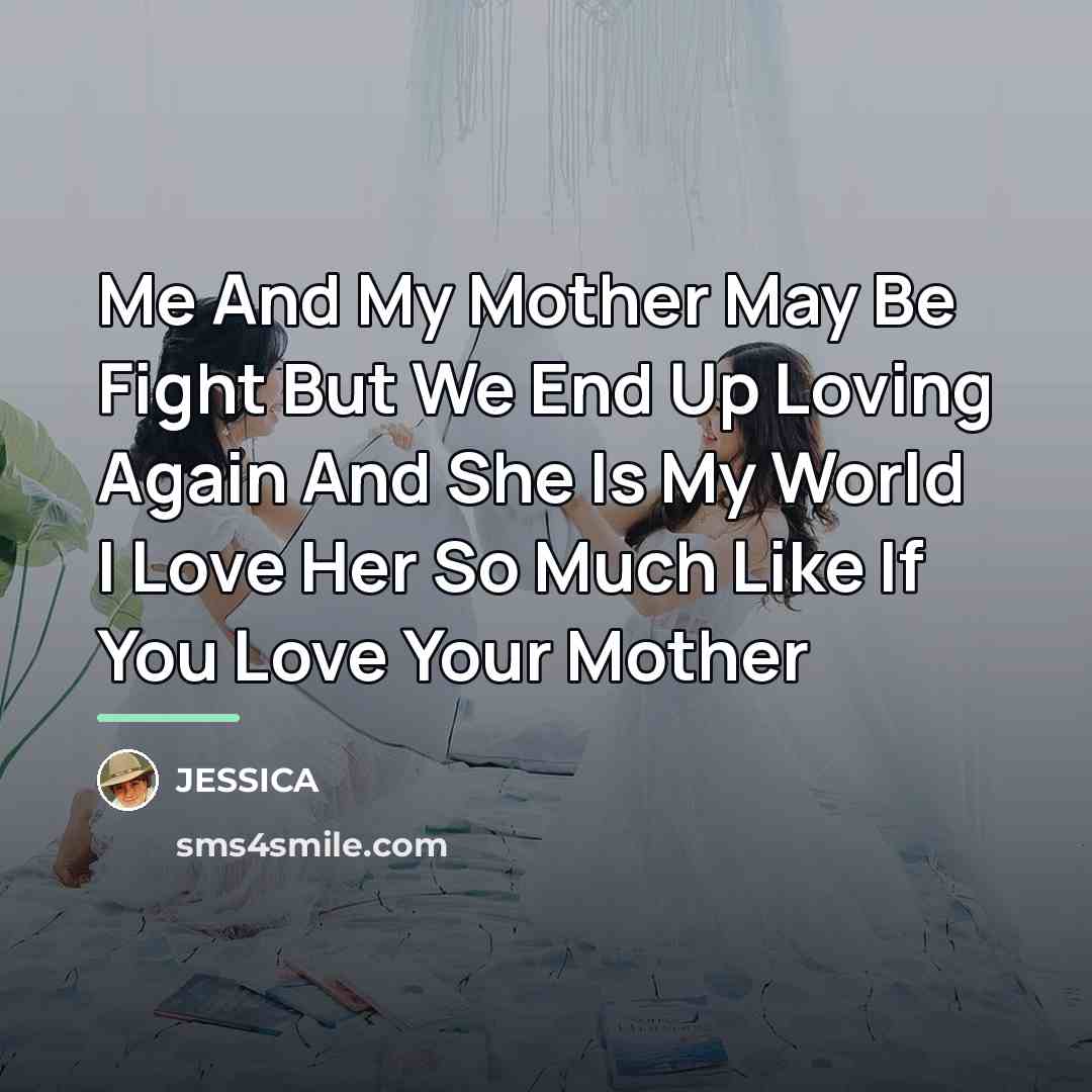 “Me And My Mother May Be Fight But We End…” quote by Jessica