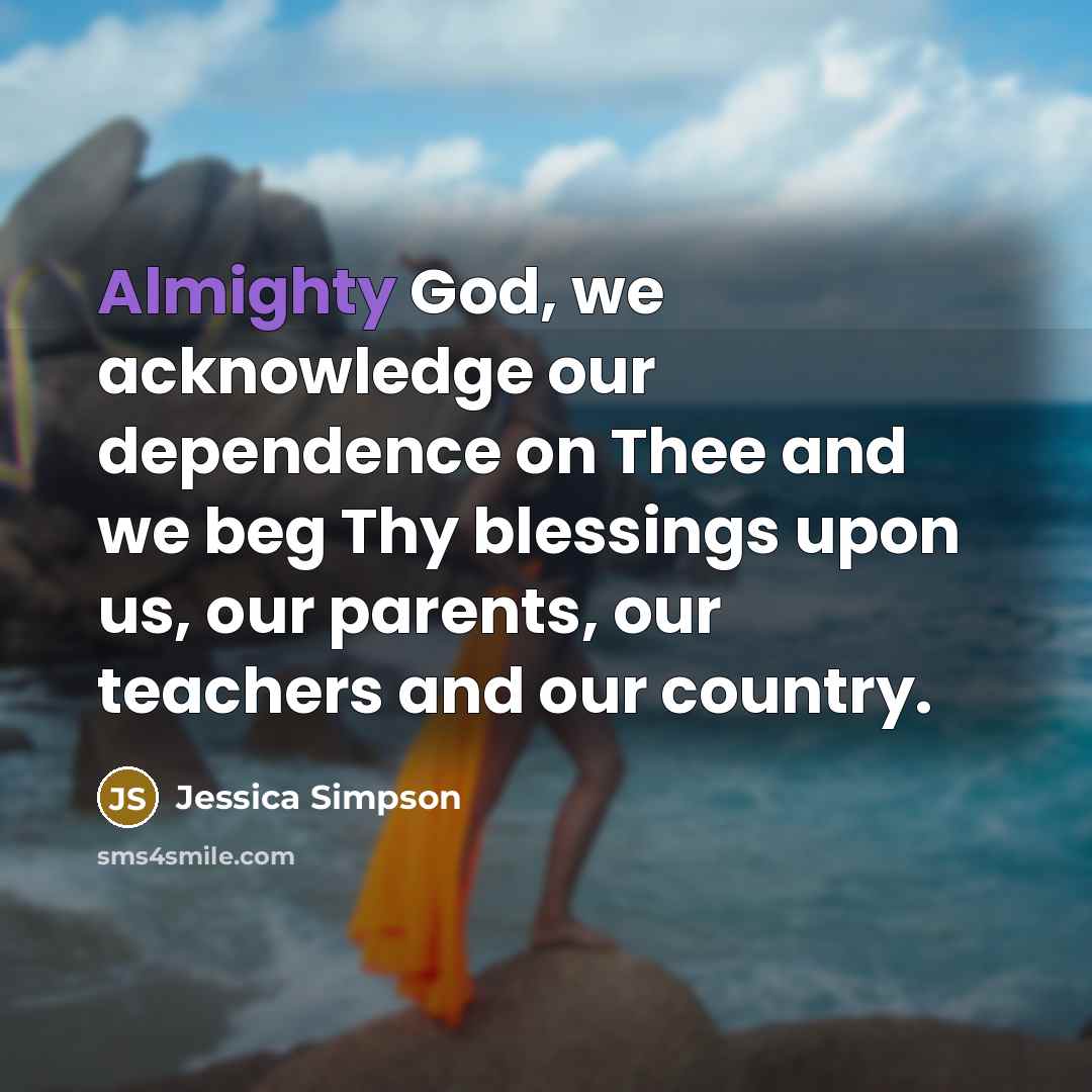“Almighty God, we acknowledge our dependence on Thee and we…” quote by Jessica Simpson