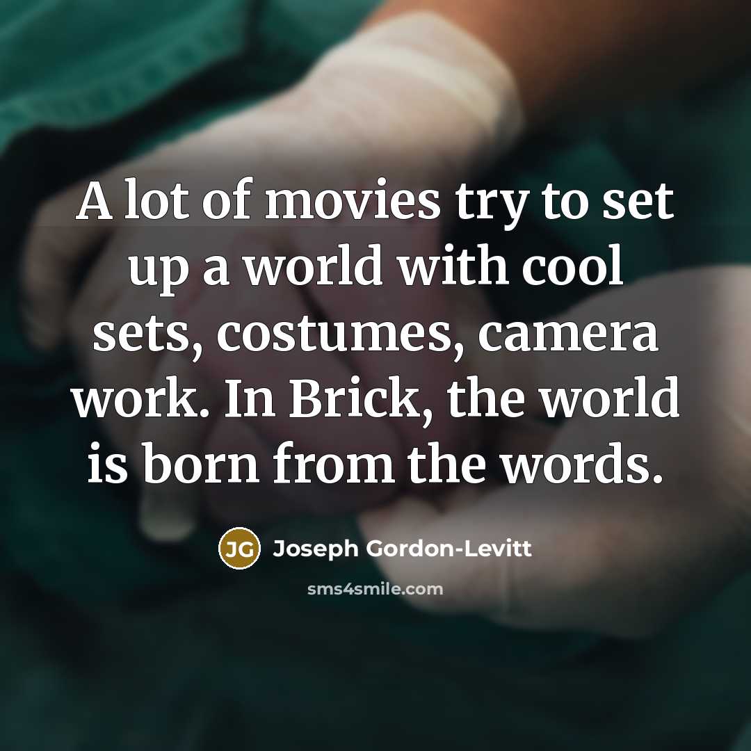 “A lot of movies try to set up a world…” quote by Joseph Gordon-Levitt