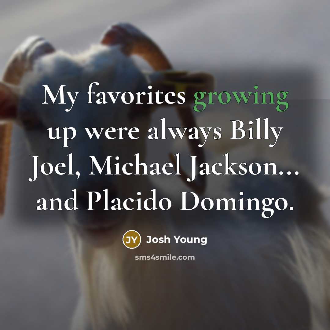 “My favorites growing up were always Billy Joel, Michael Jackson...…” quote by Josh Young