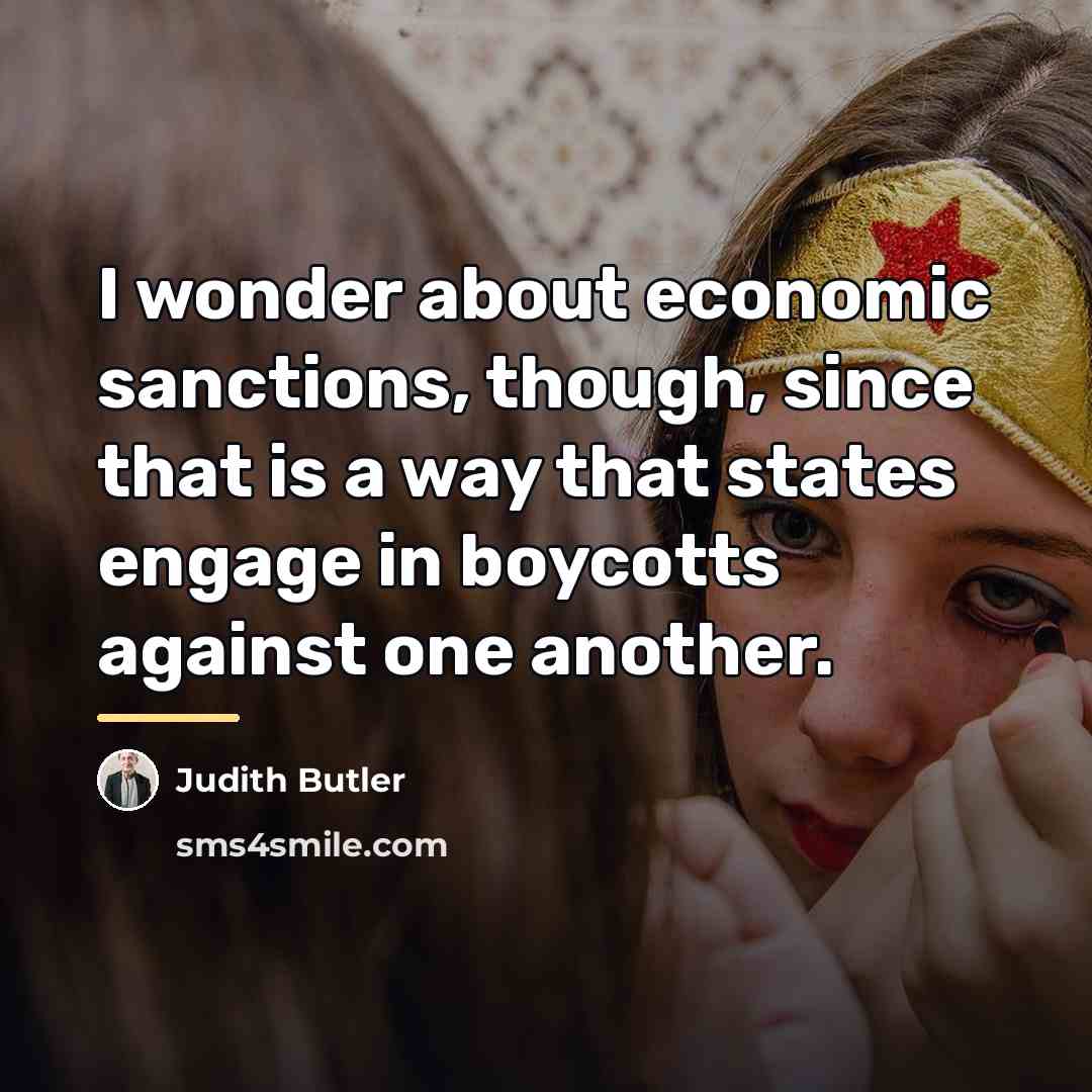 “I wonder about economic sanctions, though, since that is a…” quote by Judith Butler