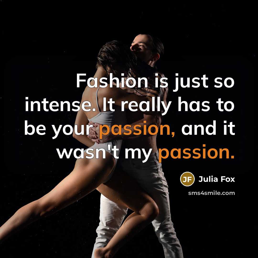 “Fashion is just so intense. It really has to be…” quote by Julia Fox