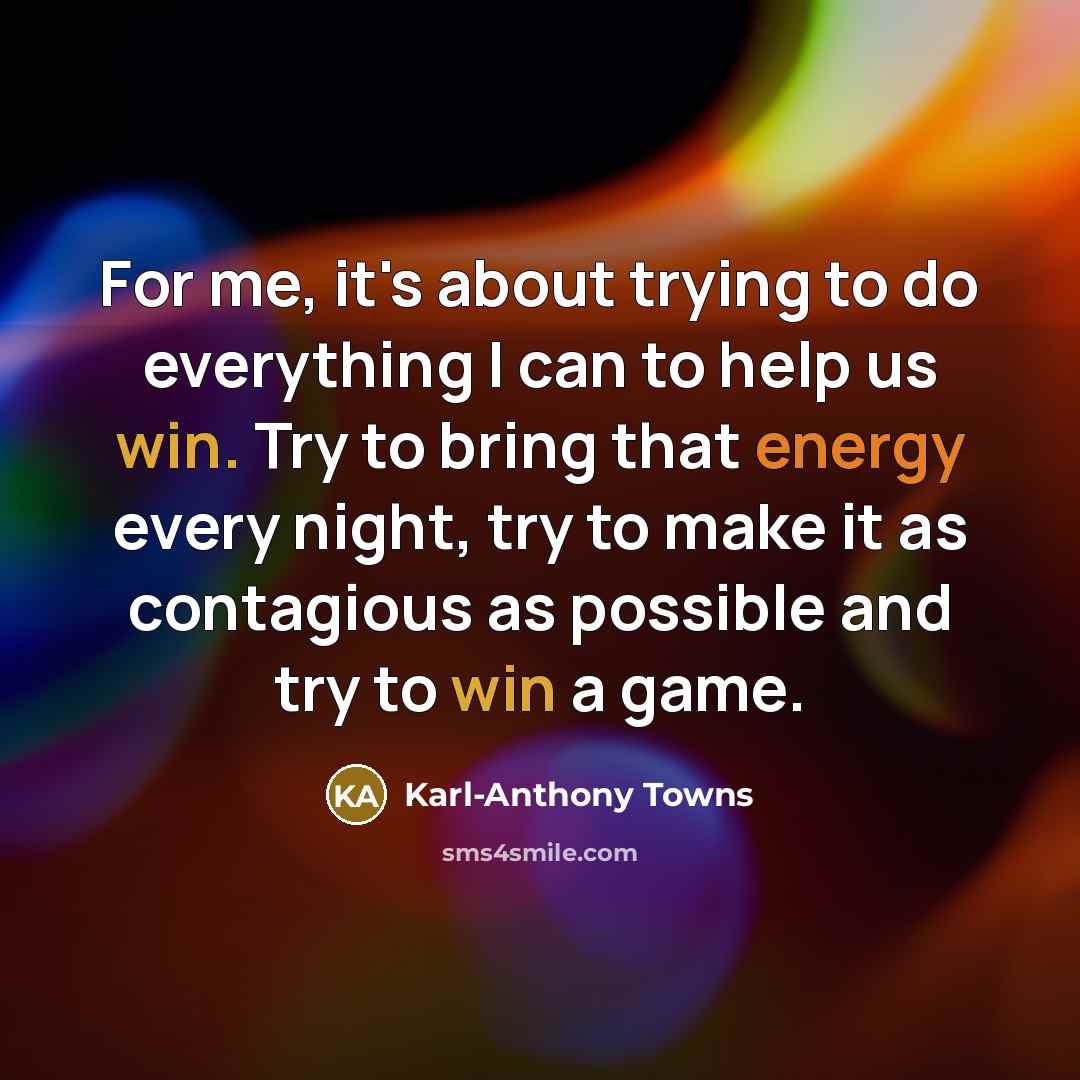 “For me, it's about trying to do everything I can…” quote by Karl-Anthony Towns