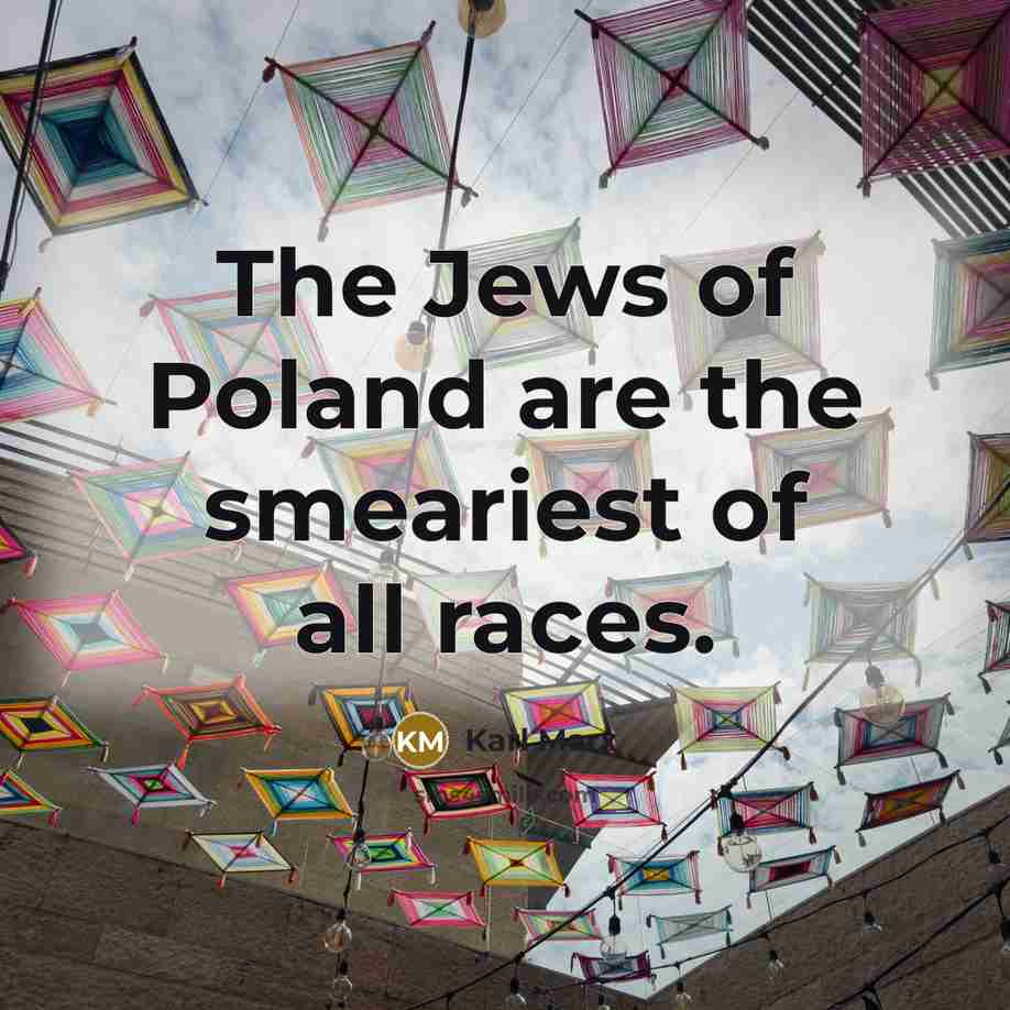 “The Jews of Poland are the smeariest of all races.…” quote by Karl Marx