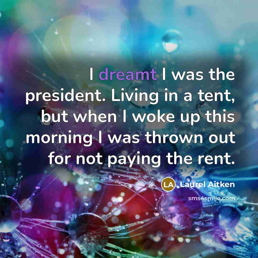 “I dreamt I was the president. Living in a tent,…” quote by Laurel Aitken