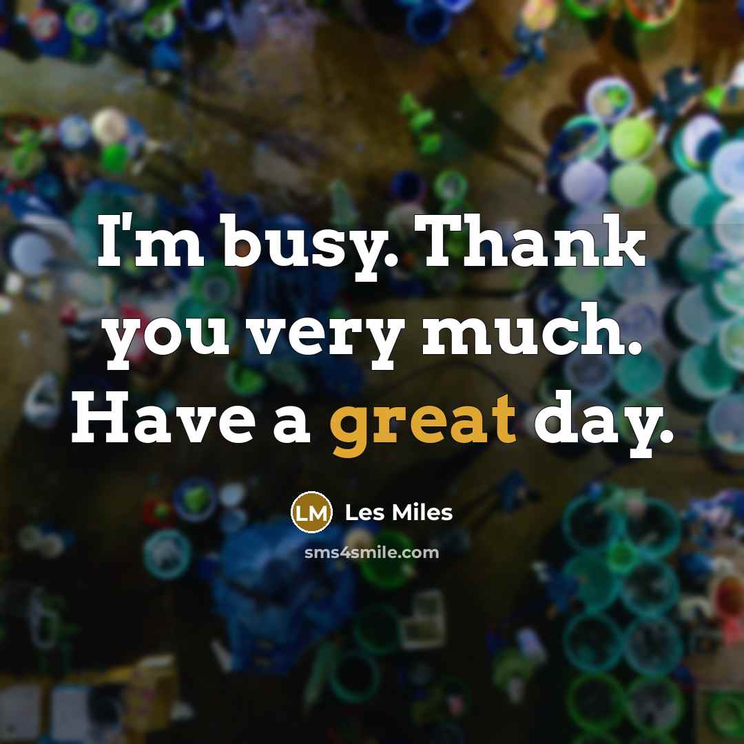 “I'm busy. Thank you very much. Have a great day.…” quote by Les Miles