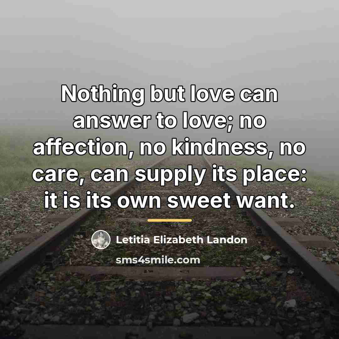 “Nothing but love can answer to love; no affection, no…” quote by Letitia Elizabeth Landon