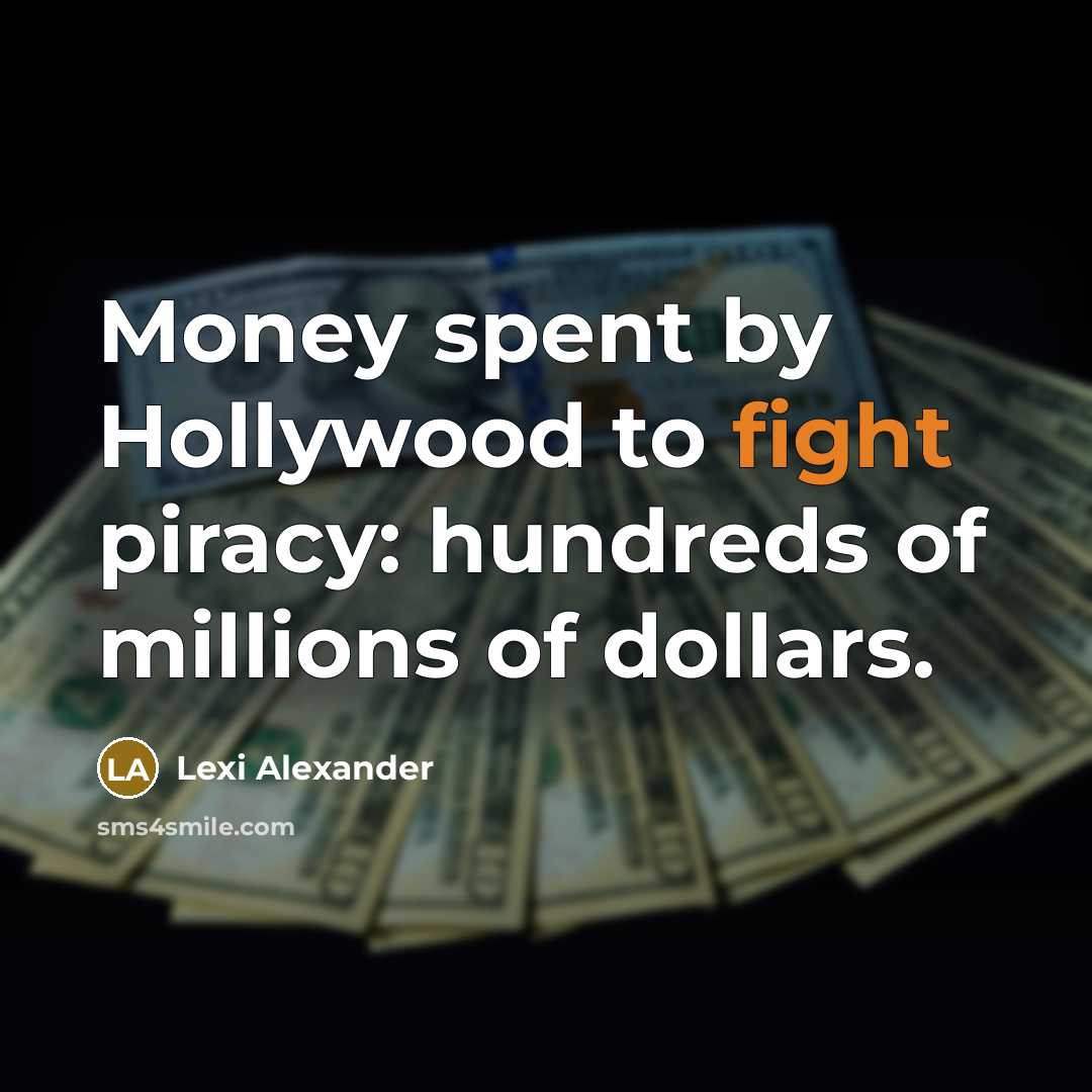 “Money spent by Hollywood to fight piracy: hundreds of millions…” quote by Lexi Alexander