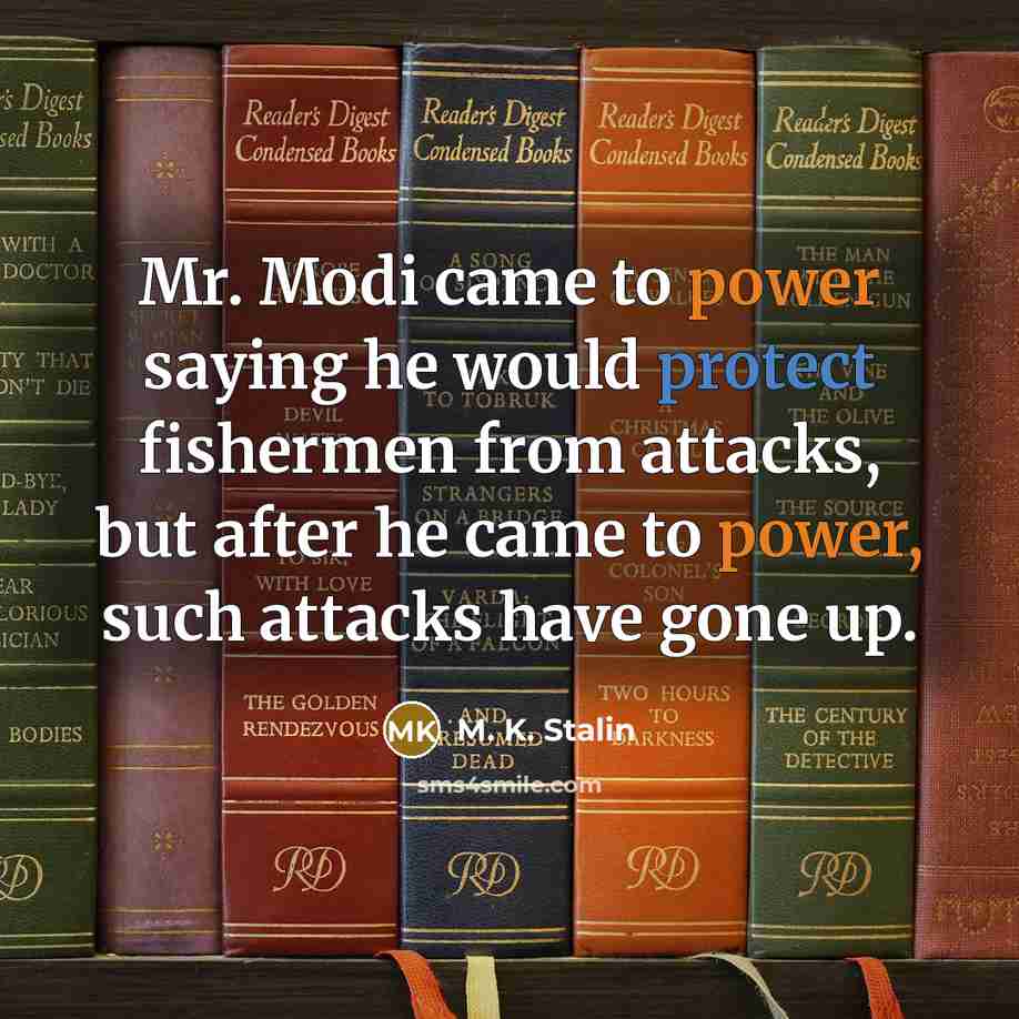 “Mr. Modi came to power saying he would protect fishermen…” quote by M. K. Stalin
