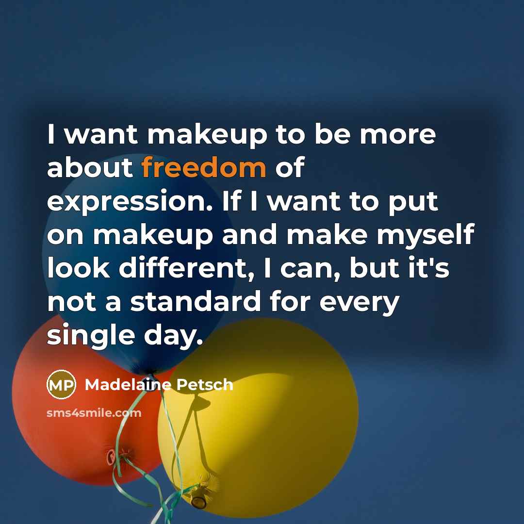 “I want makeup to be more about freedom of expression.…” quote by Madelaine Petsch