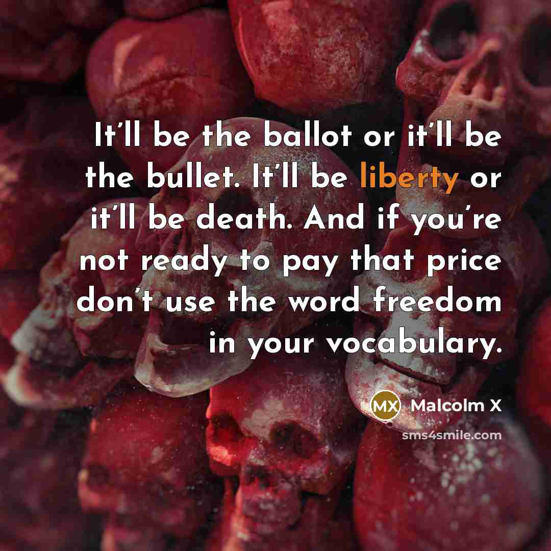 “It’ll be the ballot or it’ll be the bullet. It’ll…” quote by Malcolm X